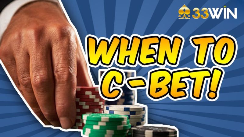 C-bet luôn là chiến thuật chơi Poker hay và được nhiều cao thủ thường xuyên nhắc đến