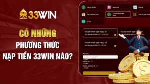 Quy Trình Nạp Tiền 33WIN Nhanh Chóng Và Đơn Giản